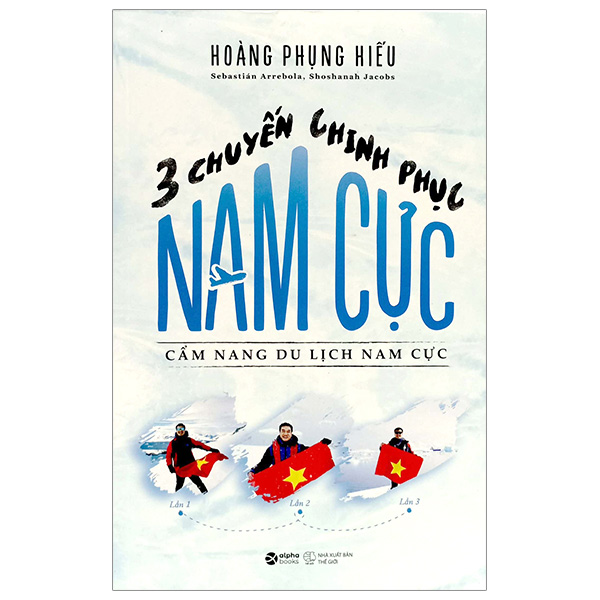 Ba Chuyến Chinh Phục Nam Cực - Cẩm Nang Du Lịch Nam Cực PDF