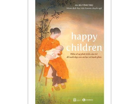 Happy Children - Hiểu Về Sự Phát Triển Của Trẻ Để Nuôi Dạy Con An Lạc Và Hạnh Phúc PDF