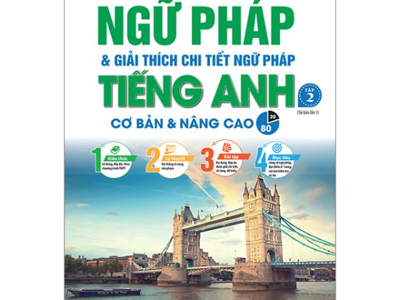 Ngữ Pháp Và Giải Thích Chi Tiết Ngữ Pháp Tiếng Anh - Cơ Bản Và Nâng Cao - Tập 2 PDF