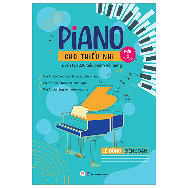 Piano Cho Thiếu Nhi - Tuyển Tập 220 Tiểu Phẩm Nổi Tiếng - Phần 1 Kèm File Audio PDF