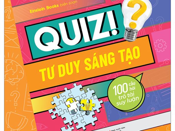 Quiz! Tư Duy Sáng Tạo - 100 Câu Hỏi Trổ Tài Suy Luận PDF