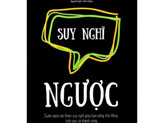 Suy Nghĩ Ngược - Cuốn Sách Cải Thiện Suy Nghĩ Giúp Bạn Sống Chủ Động, Tích Cực Và Thành Công PDF
