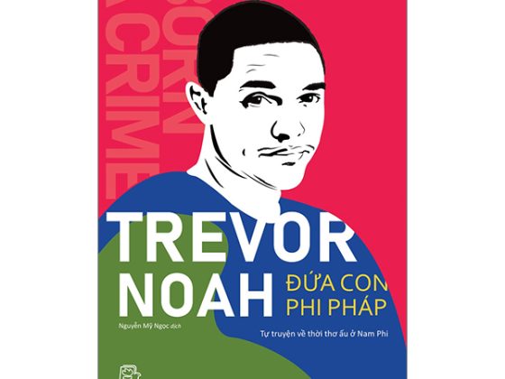 Trevor Noah - Đứa Con Phi Pháp - Tự Truyện Về Thời Thơ Ấu Ở Nam Phi PDF