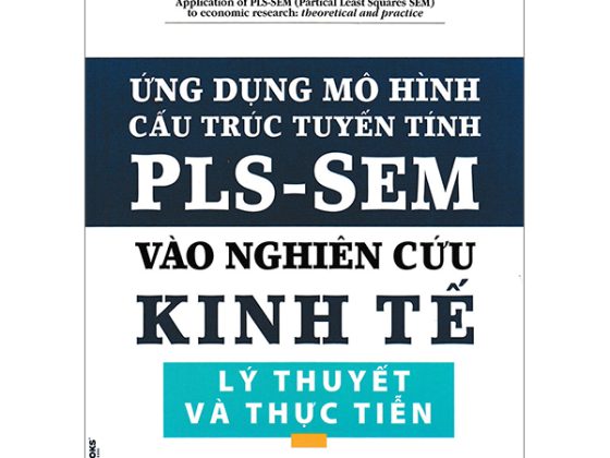 Ứng Dụng Mô Hình Cấu Trúc Tuyến Tính PLS-SEM Vào Nghiên Cứu Kinh Tế Lý Thuyết Và Thực Tiễn PDF