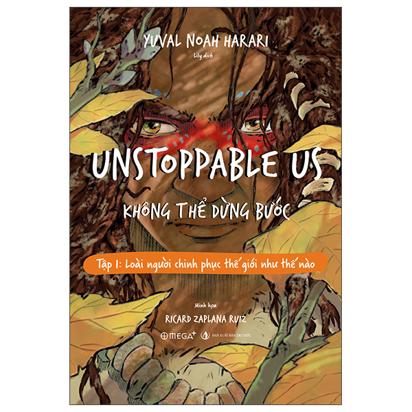 Unstoppable Us - Không Thể Dừng Bước Tập 1: Loài Người Chinh Phục Thế Giới Như Thế Nào PDF