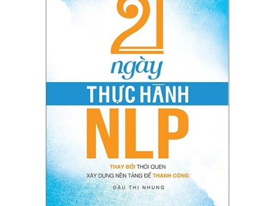 21 Ngày Thực Hành NLP - Thay Đổi Thói Quen, Xây Dựng Nền Tảng Để Thành Công PDF