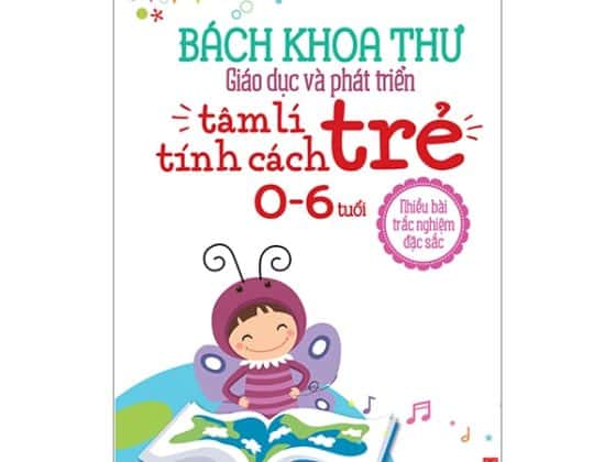Bách Khoa Toàn Thư Giáo Dục Và Phát Triển - Tâm Lý Tính Cách Trẻ 0-6 Tuổi PDF