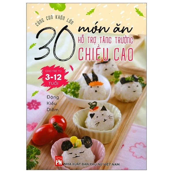 Cùng Con Khôn Lớn - 30 Món Ăn Hỗ Trợ Tăng Trưởng Chiều Cao Cho Trẻ Từ 3-12 Tuổi PDF Cùng Con Khôn Lớn - 30 Món Ăn Hỗ Trợ Tăng Trưởng Chiều Cao Cho Trẻ Từ 3-12 Tuổi PDF
