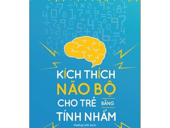 Kích Thích Não Bộ Cho Trẻ Bằng Tính Nhẩm Từ Sách: 15 Cách Giúp Trẻ Tư Duy Số Học PDF