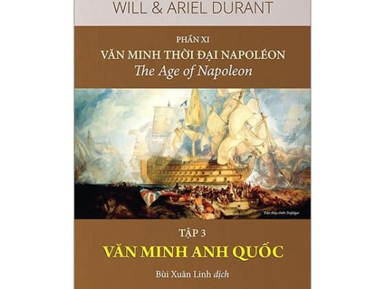 Lịch Sử Văn Minh Thế Giới - Phần XI - Văn Minh Thời Đại Napoléon - Tập 3: Văn Minh Anh Quốc PDF