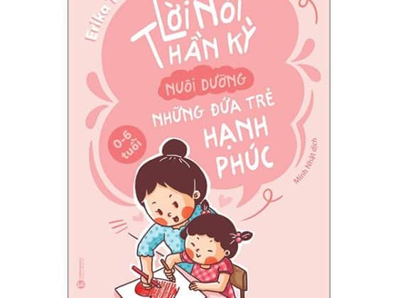 Lời Nói Thần Kỳ Nuôi Dưỡng Những Đứa Trẻ Hạnh Phúc: Từ 0 - 6 Tuổi PDF