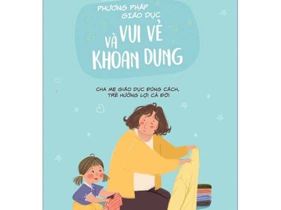Phương Pháp Giáo Dục Vui Vẻ Và Khoan Dung - Cha Mẹ Giáo Dục Đúng Cách, Trẻ Hưởng Lợi Cả Đời PDF