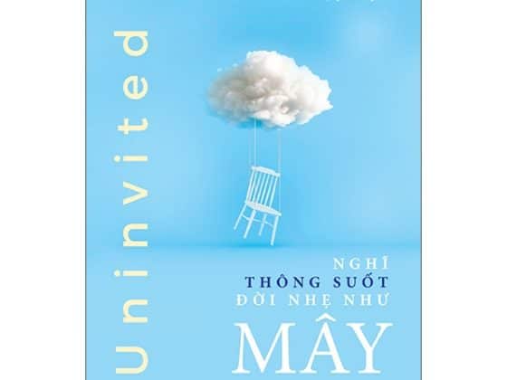 Uninvited: Nghĩ Thông Suốt, Đời Nhẹ Như Mây PDF