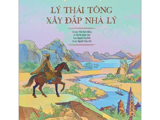 Lịch Sử Việt Nam Bằng Tranh - Lý Thái Tông Xây Đắp Nhà Lý - Bản Màu - Bìa Cứng PDF