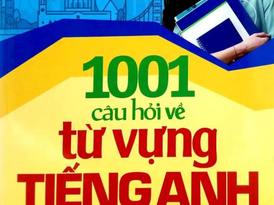 1001 Câu Hỏi Về Từ Vựng Tiếng Anh Và Cách Viết Chính Tả PDF