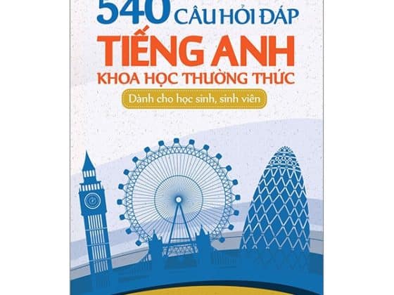 540 Câu Hỏi Đáp Tiếng Anh Khoa Học Thường Thức Dành Cho Học Sinh - Sinh Viên PDF