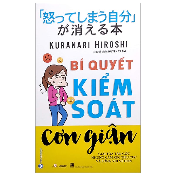 Bí Quyết Kiểm Soát Cơn Giận - Giải Tỏa Tận Gốc Những Cảm Xúc Tiêu Cực Và Sống Vui Vẻ Hơn PDF Bí Quyết Kiểm Soát Cơn Giận - Giải Tỏa Tận Gốc Những Cảm Xúc Tiêu Cực Và Sống Vui Vẻ Hơn PDF