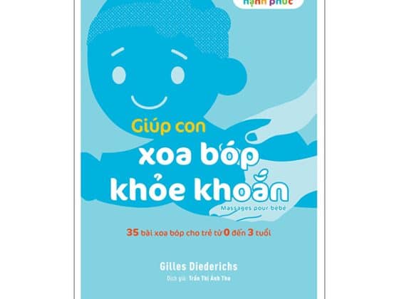 Bộ Giúp Con Hạnh Phúc: Giúp Con Xoa Bóp Khỏe Khoắn - 35 Bài Xoa Bóp Cho Trẻ Từ 0 Đến 3 Tuổi PDF