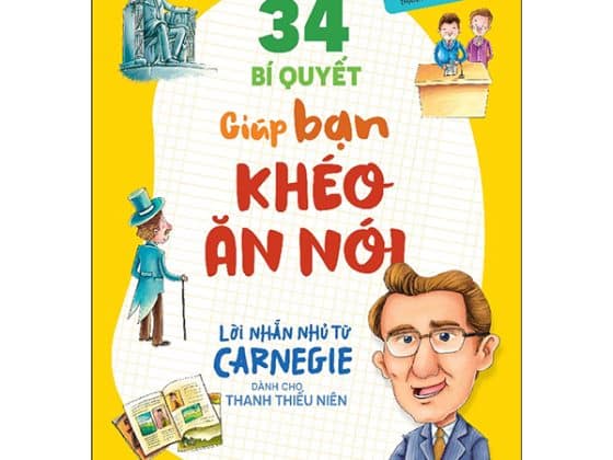 Bộ Lời Nhắn Nhủ Từ Carnegie Dành Cho Thanh Thiếu Niên - 34 Bí Quyết Giúp Bạn Khéo Ăn Nói PDF