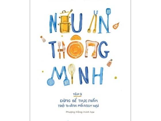 Bộ Nấu Ăn Thông Minh - Tập 2: Đừng Để Thực Phẩm Trở Thành Mối Nguy Hại PDF