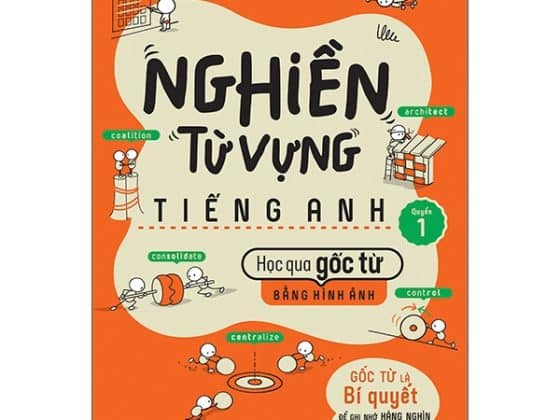 Bộ Nghiền Từ Vựng Tiếng Anh - Học Qua Gốc Từ Bằng Hình Ảnh - Gốc Từ Là Bí Quyết Để Ghi Nhớ Hàng Nghìn Từ Vựng - Quyển 1 PDF