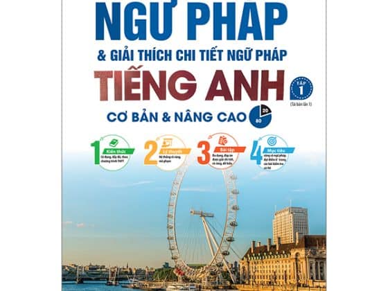 Bộ Ngữ Pháp Và Giải Thích Chi Tiết Ngữ Pháp Tiếng Anh - Cơ Bản Và Nâng Cao - Tập 1 PDF