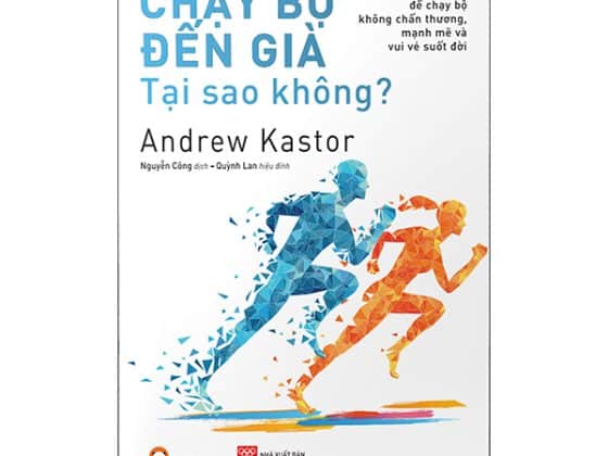 Chạy Bộ Đến Già Tại Sao Không? Phương Pháp Chạy Bộ Không Chấn Thương, Mạnh Mẽ Và Vui Vẻ Suốt Đời PDF