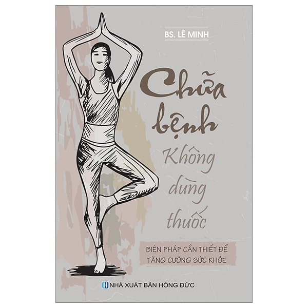Chữa Bệnh Không Dùng Thuốc - Biện Pháp Cần Thiết Để Tăng Cường Sức Khỏe PDF Chữa Bệnh Không Dùng Thuốc - Biện Pháp Cần Thiết Để Tăng Cường Sức Khỏe PDF