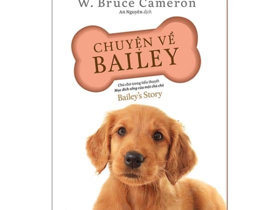Chuyện Về Bailey - Chú Chó Trong Tiểu Thuyết Mục Đích Sống Của Một Chú Chó PDF