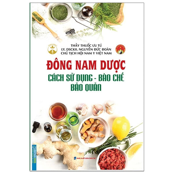 Đông Nam Dược Cách Sử Dụng - Bào Chế - Bảo Quản PDF Đông Nam Dược Cách Sử Dụng - Bào Chế - Bảo Quản PDF