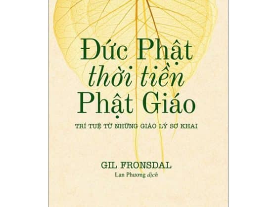 Đức Phật Thời Tiền Phật Giáo - Trí Tuệ Từ Những Giáo Lý Sơ Khai PDF