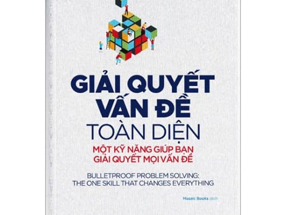 Giải Quyết Vấn Đề Toàn Diện - Một Kỹ Năng Giúp Bạn Giải Quyết Mọi Vấn Đề PDF