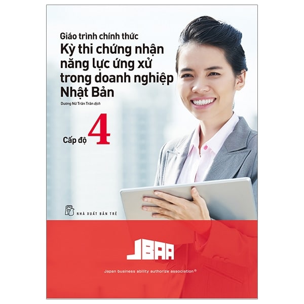 Giáo Trình Chính Thức - Kỳ Thi Chứng Nhận Năng Lực Ứng Xử Trong Doanh Nghiệp Nhật Bản Cấp Độ 4 PDF Giáo Trình Chính Thức - Kỳ Thi Chứng Nhận Năng Lực Ứng Xử Trong Doanh Nghiệp Nhật Bản Cấp Độ 4 PDF