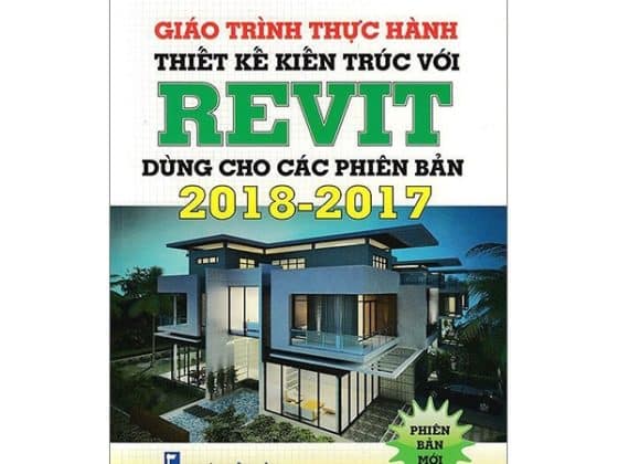 Giáo Trình Thực Hành Thiết Kế Kiến Trúc Với Revit Dùng Cho Các Phiên Bản 2018 - 2017 PDF