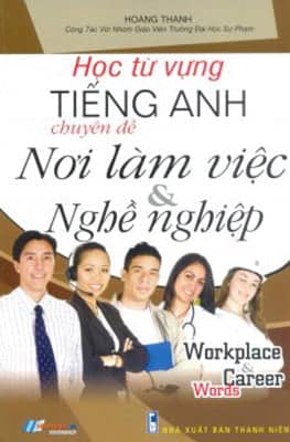 Học Từ Vựng Tiềng Anh - Nơi Làm Việc Và Nghề Nghiệp PDF Học Từ Vựng Tiềng Anh - Nơi Làm Việc Và Nghề Nghiệp PDF