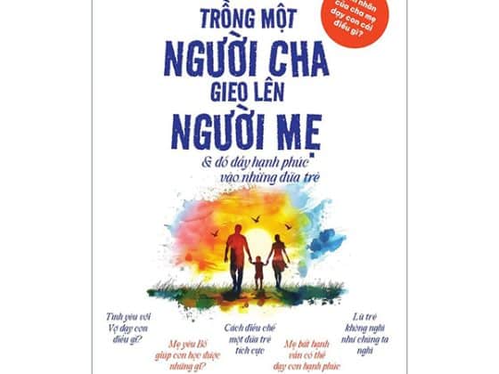 Hôn Nhân Của Cha Mẹ Dạy Con Cái Điều Gì? - Trồng Một Người Cha Gieo Lên Người Mẹ Và Đổ Đầy Hạnh Phúc Vào Những Đứa Trẻ PDF