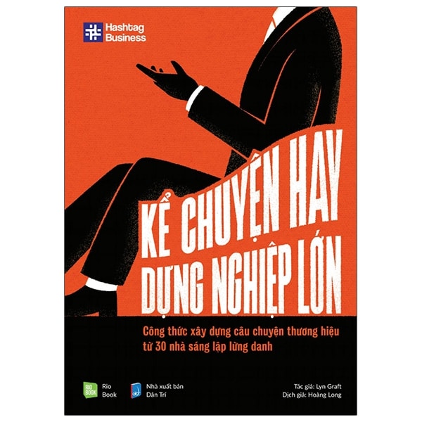 Kể Chuyện Hay, Dựng Nghiệp Lớn - Công Thức Xây Dựng Câu Chuyện Thương Hiệu Từ 30 Nhà Sáng Lập Lừng Danh PDF Kể Chuyện Hay, Dựng Nghiệp Lớn - Công Thức Xây Dựng Câu Chuyện Thương Hiệu Từ 30 Nhà Sáng Lập Lừng Danh PDF
