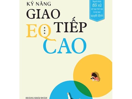 Kỹ Năng Giao Tiếp EQ Cao - Người Khác Đối Xử Với Bạn Thế Nào Là Do Bạn Quyết Định PDF