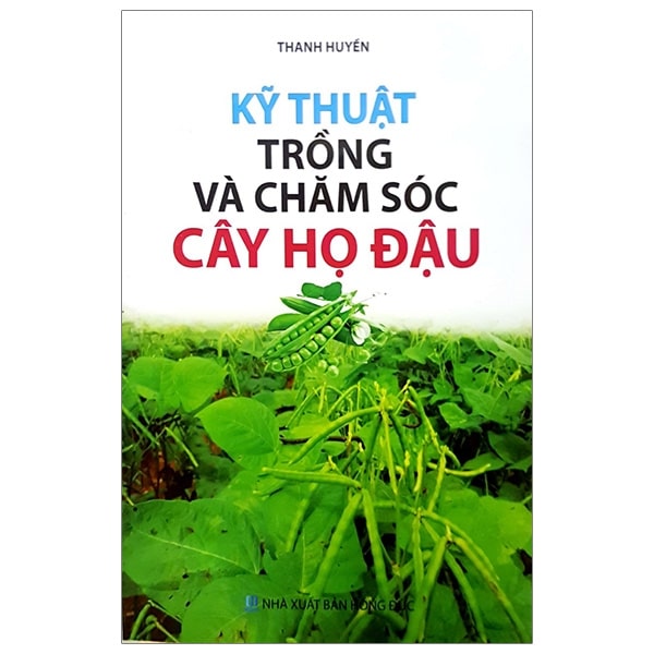 Kỹ Thuật Trồng Và Chăm Sóc Cây Họ Đậu PDF Kỹ Thuật Trồng Và Chăm Sóc Cây Họ Đậu PDF