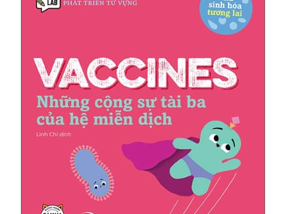 Luyện Đọc Tiếng Anh, Phát Triển Từ Vựng - Nhà Sinh Hóa Tương Lai - Vaccines - Những Cộng Sự Tài Ba Của Hệ Miễn Dịch PDF