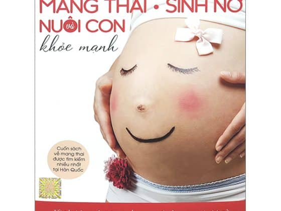 Mang Thai Sinh Nở Và Nuôi Con Khỏe Mạnh - Cuốn Sách Về Mang Thai Được Tìm Kiếm Nhiều Nhất Tại Hàn Quốc PDF