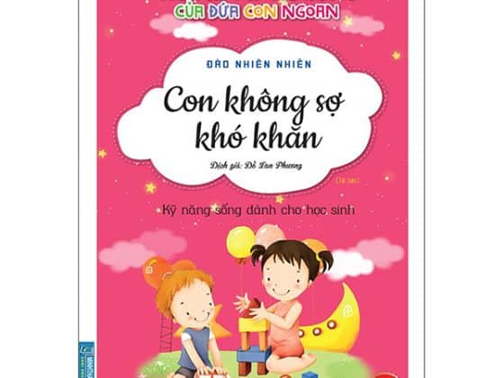 Nhật Ký Trưởng Thành Của Đứa Con Ngoan - Con Không Sợ Khó Khăn PDF