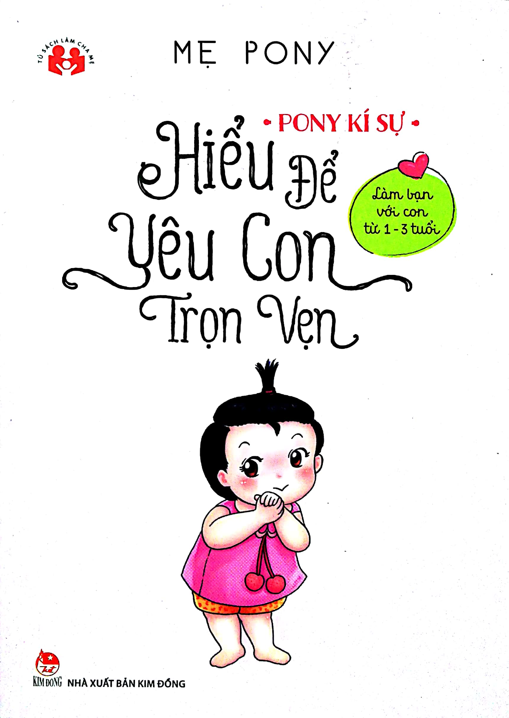Pony Kí Sự - Hiểu Để Yêu Con Trọn Vẹn - Làm Bạn Với Con Từ 1-3 Tuổi PDF Pony Kí Sự - Hiểu Để Yêu Con Trọn Vẹn - Làm Bạn Với Con Từ 1-3 Tuổi PDF
