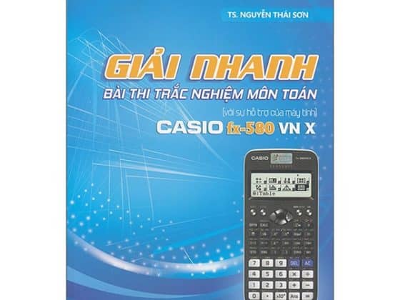 Sách Giải Nhanh Bài Thi Trắc Nghiệm Môn Toán Với Sự Hỗ Trợ Của Máy Tính Casio Fx - 580 VN X PDF