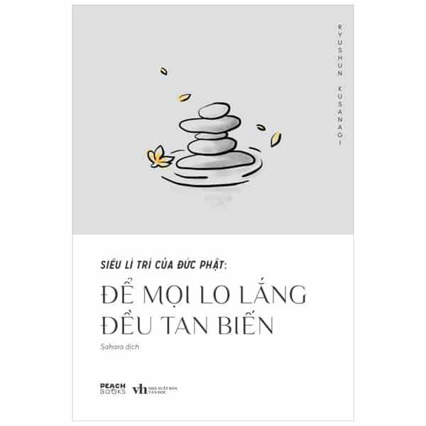 Siêu Lí Trí Của Đức Phật: Để Mọi Lo Lắng Đều Tan Biến PDF Siêu Lí Trí Của Đức Phật: Để Mọi Lo Lắng Đều Tan Biến PDF