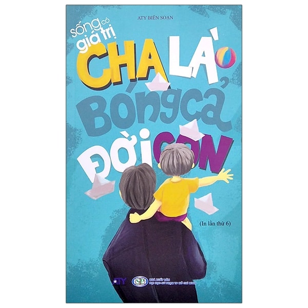 Sống Có Giá Trị - Cha Là Bóng Cả Đời Con PDF Sống Có Giá Trị - Cha Là Bóng Cả Đời Con PDF