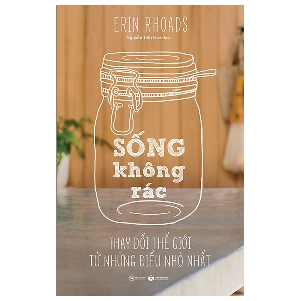Sống Không Rác - Thay Đổi Thế Giới Từ Những Điều Nhỏ Nhất PDF Sống Không Rác - Thay Đổi Thế Giới Từ Những Điều Nhỏ Nhất PDF
