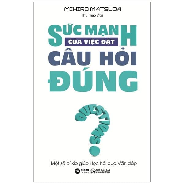 Sức Mạnh Của Việc Đặt Câu Hỏi Đúng - Questions PDF Sức Mạnh Của Việc Đặt Câu Hỏi Đúng - Questions PDF