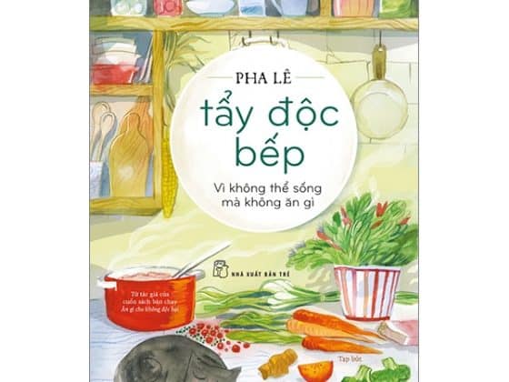 Tẩy Độc Bếp - Vì Không Thể Sống Mà Không Ăn Gì PDF