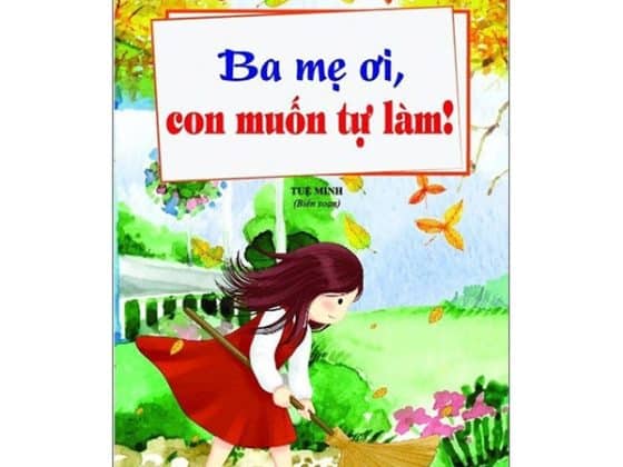 Thói Quen Tốt Của Những Đứa Trẻ Chăm Ngoan - Ba Mẹ Ơi, Con Muốn Tự Làm! PDF